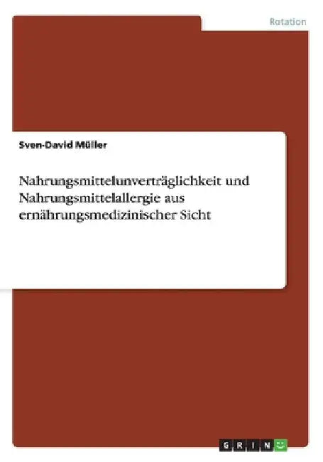 Nahrungsmittelunverträglichkeit und Nahrungsmittelallergie aus ernährungsmedizinischer Sicht by Müller, Sven-David