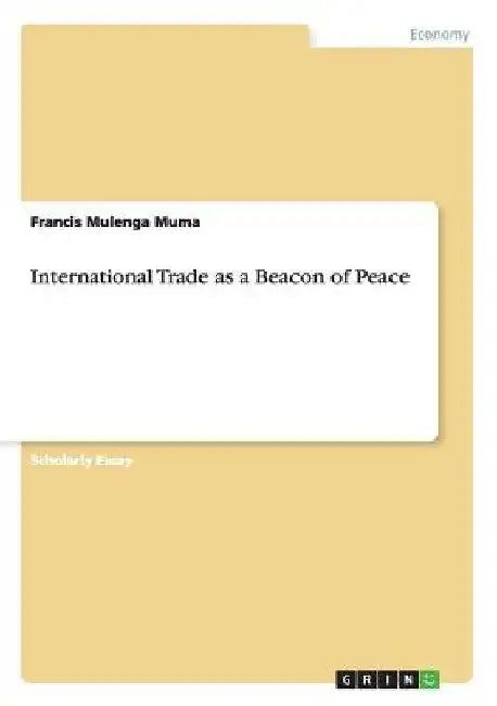 International Trade as a Beacon of Peace by Francis Mulenga Muma
