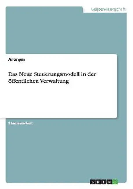 Das Neue Steuerungsmodell in der öffentlichen Verwaltung by Anonymous