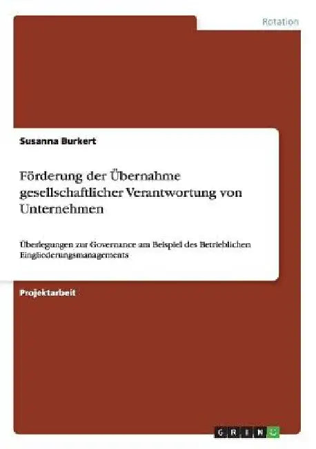 Förderung der Übernahme gesellschaftlicher Verantwortung von Unternehmen: Überlegungen zur Governance am Beispiel des Betrieblichen Eingliederungsmana by Burkert, Susanna