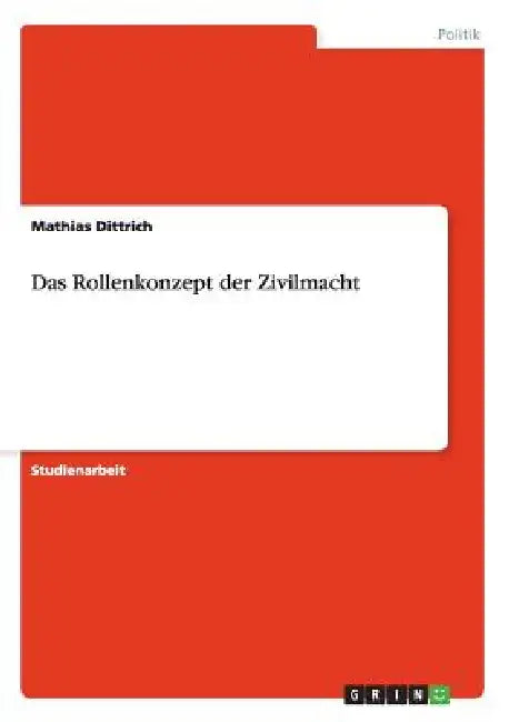 Das Rollenkonzept der Zivilmacht by Mathias Dittrich