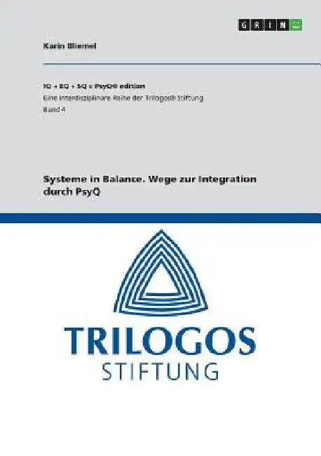 Systeme in Balance. Wege zur Integration durch PsyQ by Bliemel, Karin