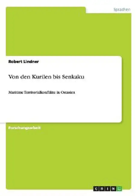 Von den Kurilen bis Senkaku: Maritime Territorialkonflikte in Ostasien by Lindner, Robert