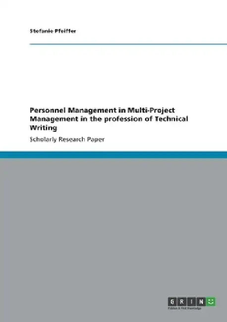 Personnel Management in Multi-Project Management in the profession of Technical Writing by Stefanie Pfeiffer