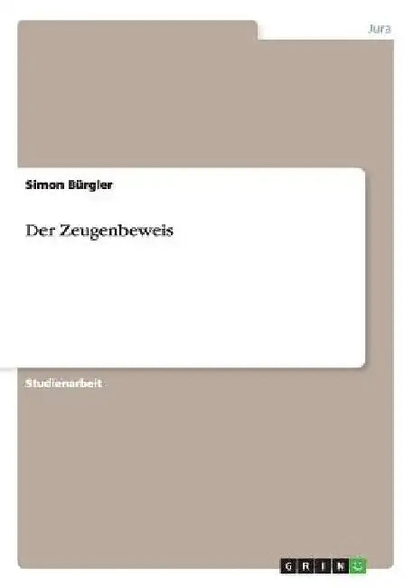 Der Zeugenbeweis by Bürgler, Simon