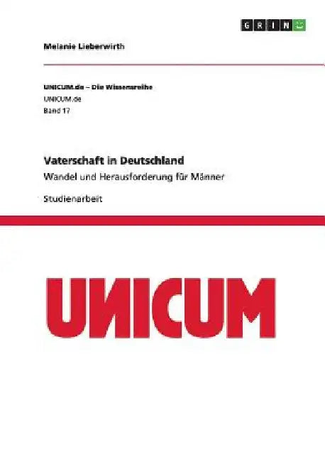 Vaterschaft in Deutschland: Wandel und Herausforderung für Männer by Lieberwirth, Melanie