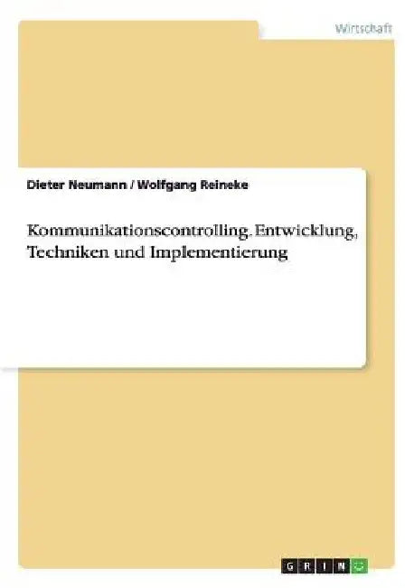 Kommunikationscontrolling. Entwicklung, Techniken und Implementierung by Neumann, Dieter