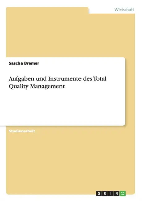 Aufgaben und Instrumente des Total Quality Management by Sascha Bremer