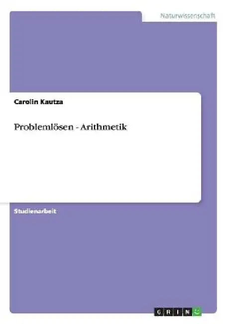 Problemlösen - Arithmetik by Kautza, Carolin