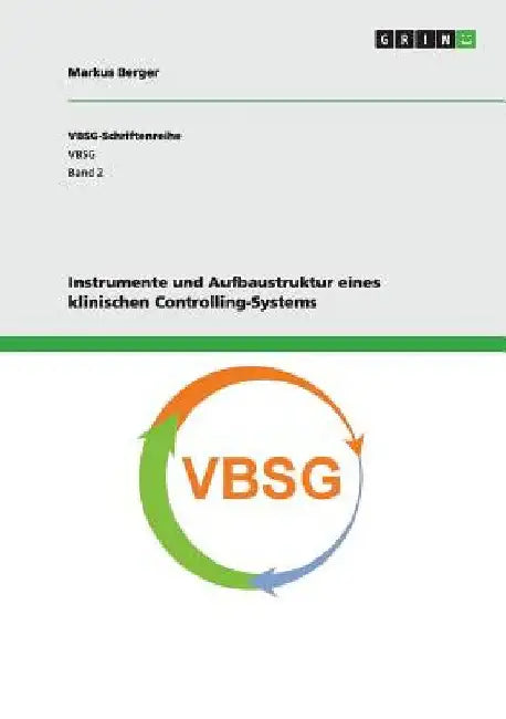 Instrumente und Aufbaustruktur eines klinischen Controlling-Systems by Berger, Markus