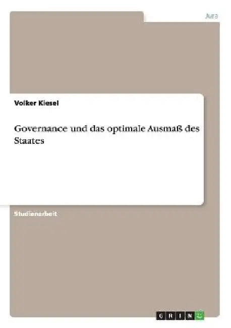 Governance und das optimale Ausmaß des Staates by Kiesel, Volker