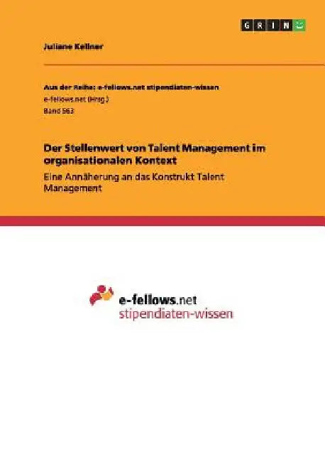 Der Stellenwert von Talent Management im organisationalen Kontext: Eine Annäherung an das Konstrukt Talent Management by Kellner, Juliane