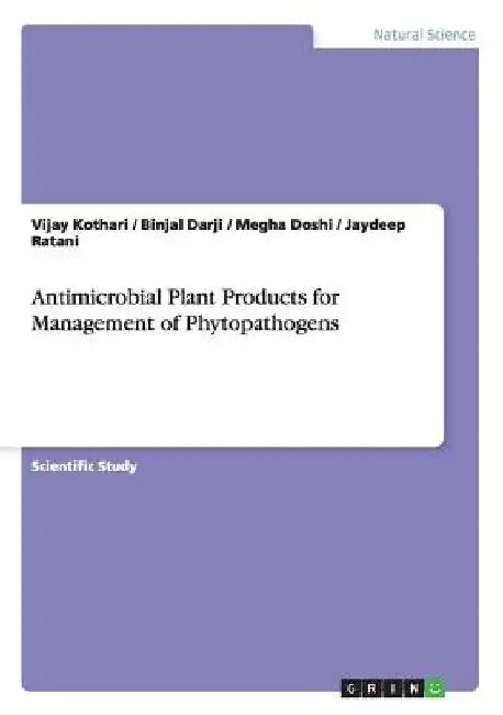 Antimicrobial Plant Products for Management of Phytopathogens by Vijay Kothari