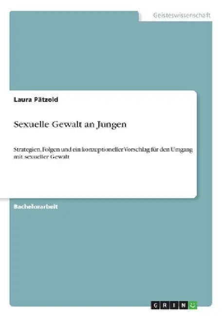 Sexuelle Gewalt an Jungen: Strategien, Folgen und ein konzeptioneller Vorschlag für den Umgang mit sexueller Gewalt by Pätzold, Laura