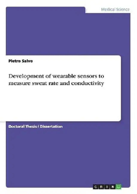 Development of wearable sensors to measure sweat rate and conductivity by Pietro Salvo