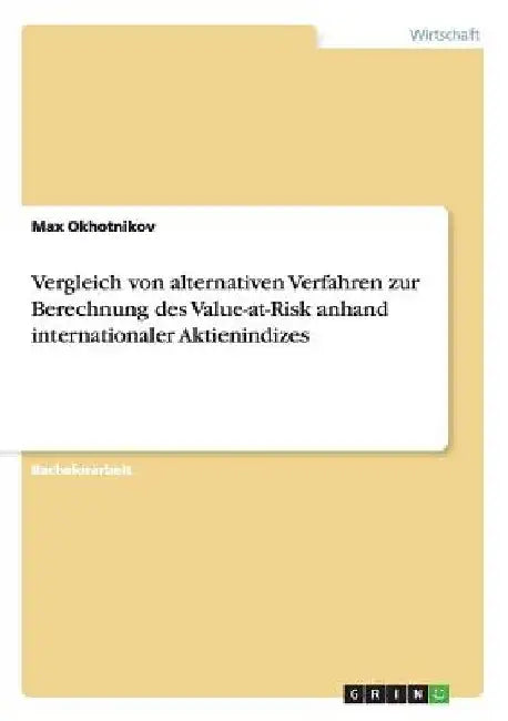 Vergleich von alternativen Verfahren zur Berechnung des Value-at-Risk anhand internationaler Aktienindizes by Okhotnikov, Max