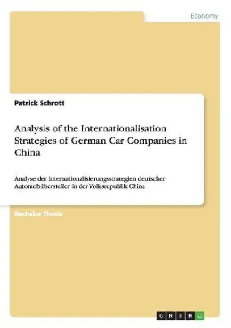Analysis of the Internationalisation Strategies of German Car Companies in China: Analyse der Internationalisierungsstrategien deutscher Automobilhers by Patrick Schrott