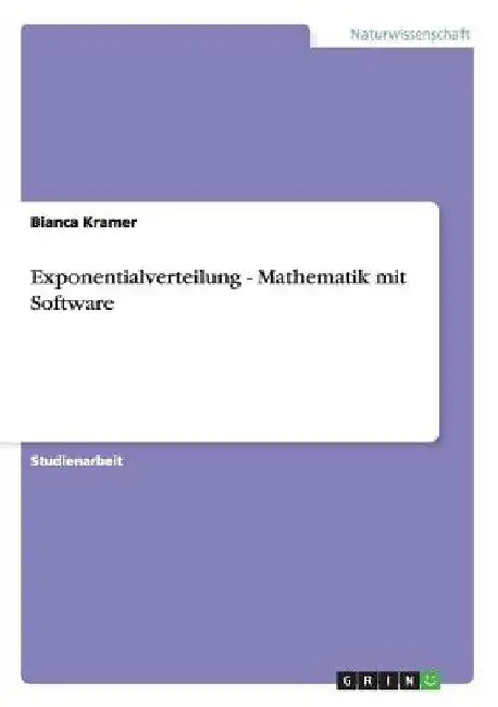 Exponentialverteilung - Mathematik mit Software by Kramer, Bianca