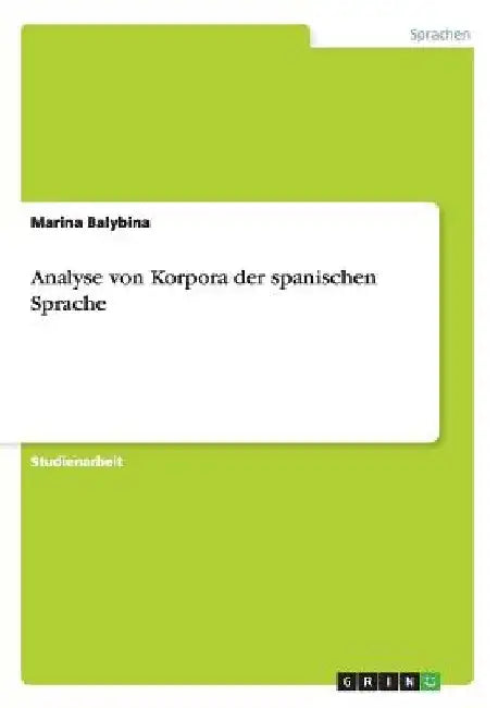 Analyse von Korpora der spanischen Sprache by Balybina, Marina