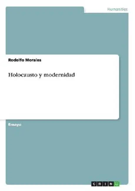 Holocausto y modernidad by Morales, Rodolfo