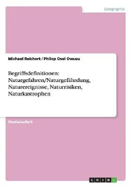 Begriffsdefinitionen: Naturgefahren/Naturgefährdung, Naturereignisse, Naturrisiken, Naturkastrophen by Reichert, Michael