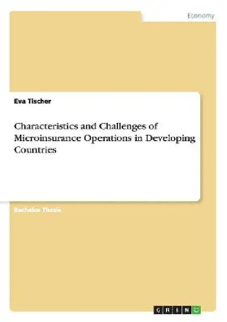 Characteristics and Challenges of Microinsurance Operations in Developing Countries by Eva Tischer