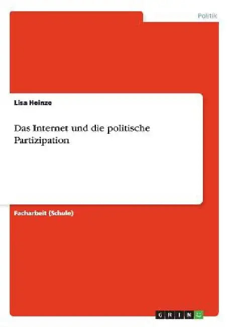 Das Internet und die politische Partizipation by Heinze, Lisa