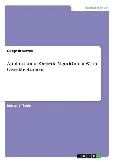 Application of Genetic Algorithm in Worm Gear Mechanism by Durgesh Verma