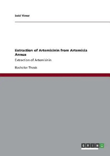 Extraction of Artemisinin from Artemisia Annua: Extraction of Artemisinin by Seid Yimer