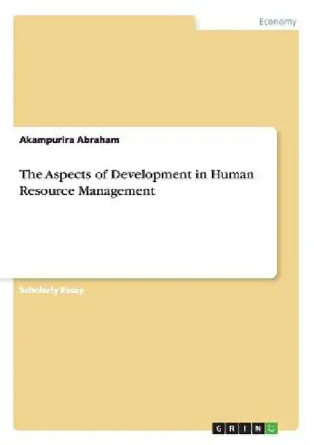 The Aspects of Development in Human Resource Management by Akampurira Abraham