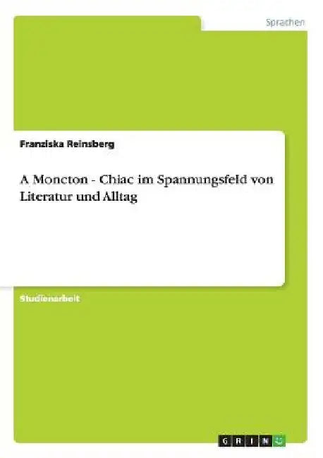 "A Moncton" von Marie-Jo Thério. Chiac in Literatur und Alltag. by Reinsberg, Franziska