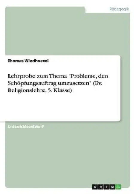 Lehrprobe zum Thema "Probleme, den Schöpfungsauftrag umzusetzen" (Ev. Religionslehre, 5. Klasse) by Windhoevel, Thomas