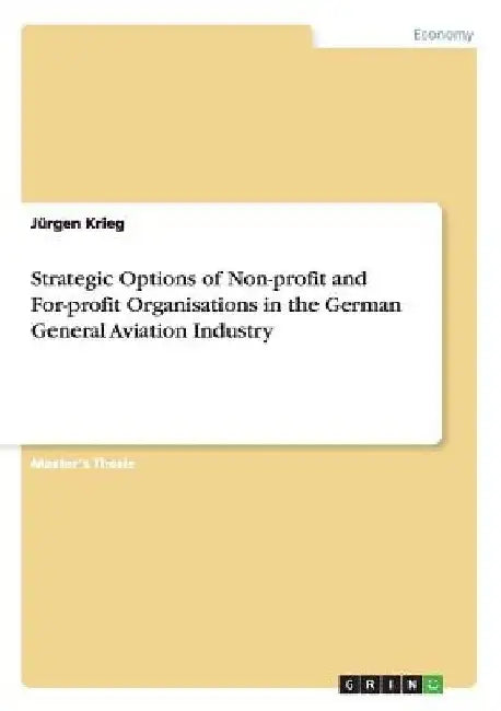 Strategic Options of Non-profit and For-profit Organisations in the German General Aviation Industry by Jürgen Krieg