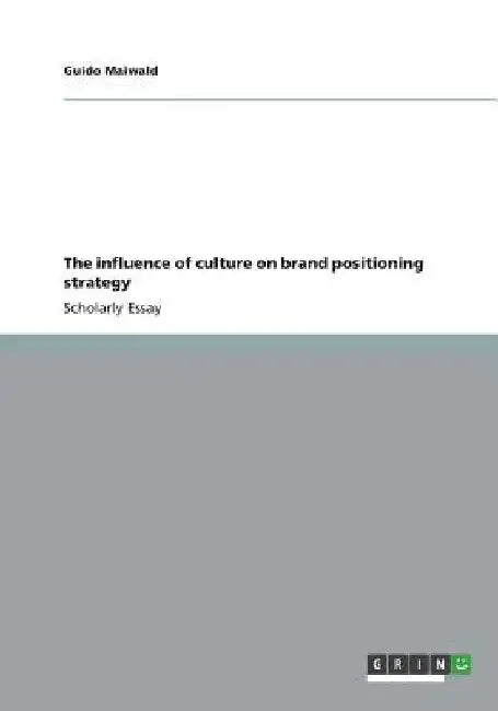 The influence of culture on brand positioning strategy by Guido Maiwald