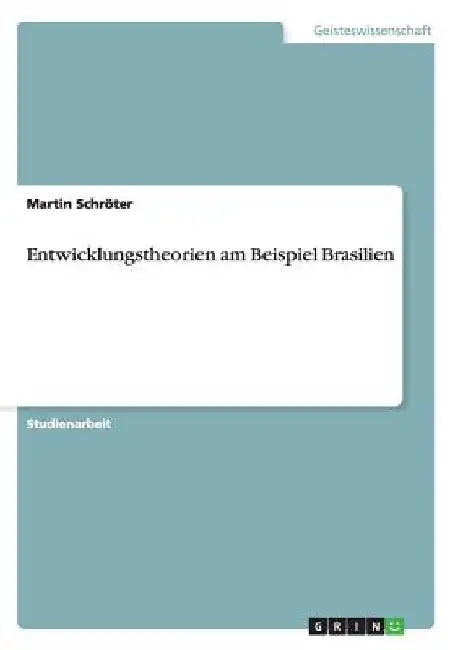 Entwicklungstheorien am Beispiel Brasilien by Schröter, Martin