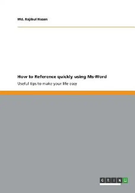 How to Reference quickly using Ms-Word: Useful tips to make your life easy by MD Rajibul Hasan