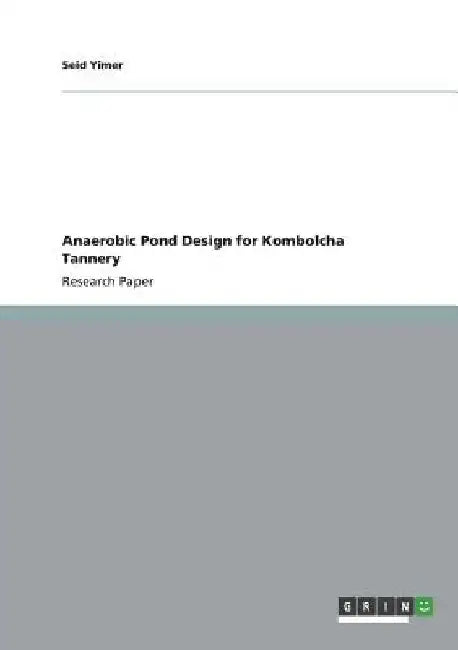 Anaerobic Pond Design for Kombolcha Tannery by Seid Yimer