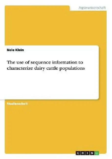 The use of sequence information to characterize dairy cattle populations by Klein, Nele