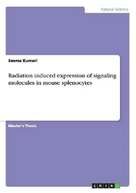 Radiation induced expression of signaling molecules in mouse splenocytes by Seema Kumari