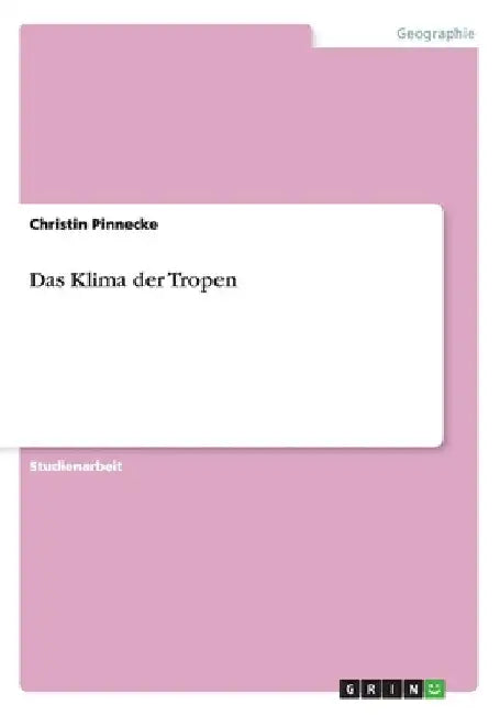 Das Klima der Tropen by Pinnecke, Christin