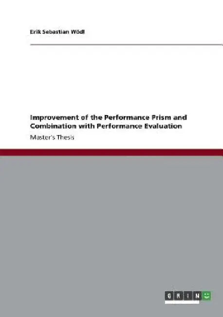 Improvement of the Performance Prism and Combination with Performance Evaluation by Erik Sebastian Wödl