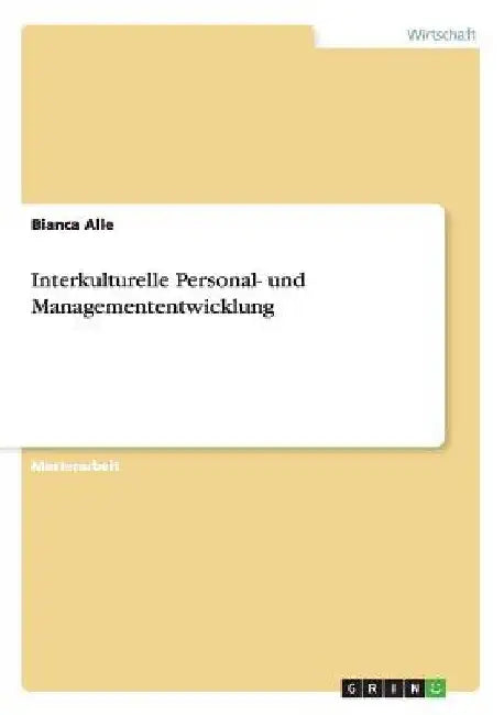 Interkulturelle Personal- und Managemententwicklung by Alle, Bianca