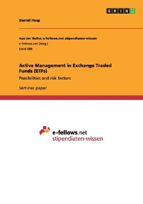 Active Management in Exchange Traded Funds (ETFs): Possibilities and risk factors by Daniel Hosp