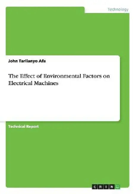 The Effect of Environmental Factors on Electrical Machines by John Tarilanyo Afa