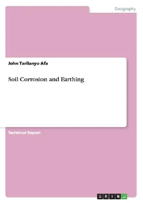 Soil Corrosion and Earthing by John Tarilanyo Afa