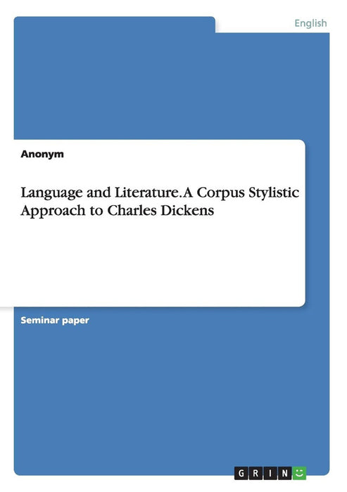 Language and Literature. a Corpus Stylistic Approach to Charles Dickens