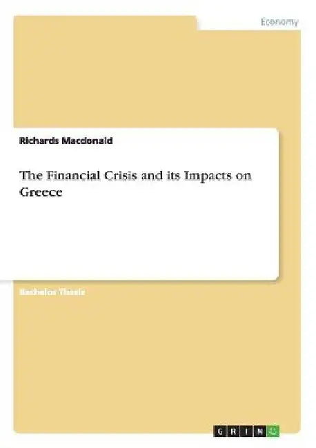 The Financial Crisis and its Impacts on Greece by Richards MacDonald