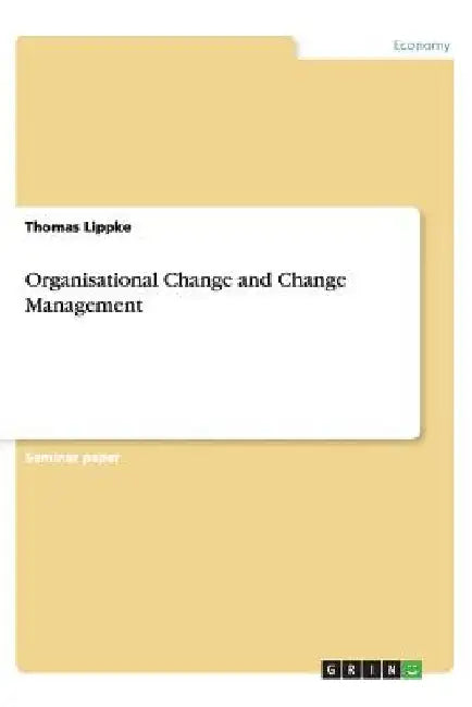 Organisational Change and Change Management by Thomas Lippke