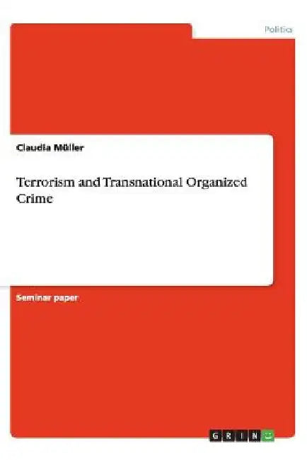 Terrorism and Transnational Organized Crime by Claudia Müller
