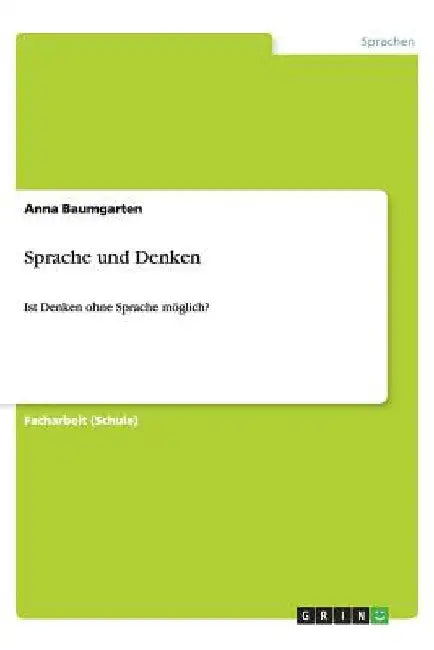 Sprache und Denken: Ist Denken ohne Sprache möglich? by Baumgarten, Anna